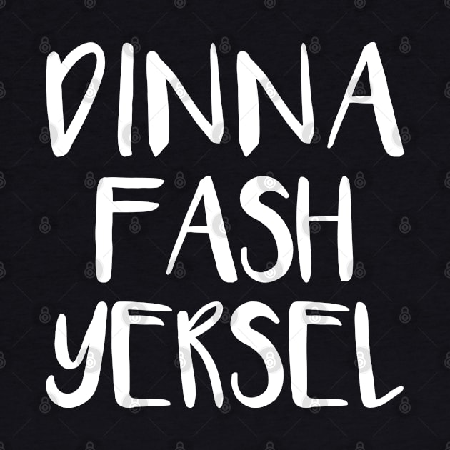 DINNA FASH YERSEL, Scots Language Phrase by MacPean